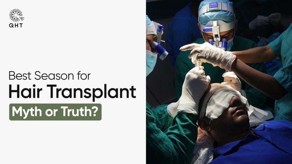 Surgeons at QHT Clinic performing a hair transplant procedure with overlay text reading "Best Season for Hair Transplant Myth or Truth?