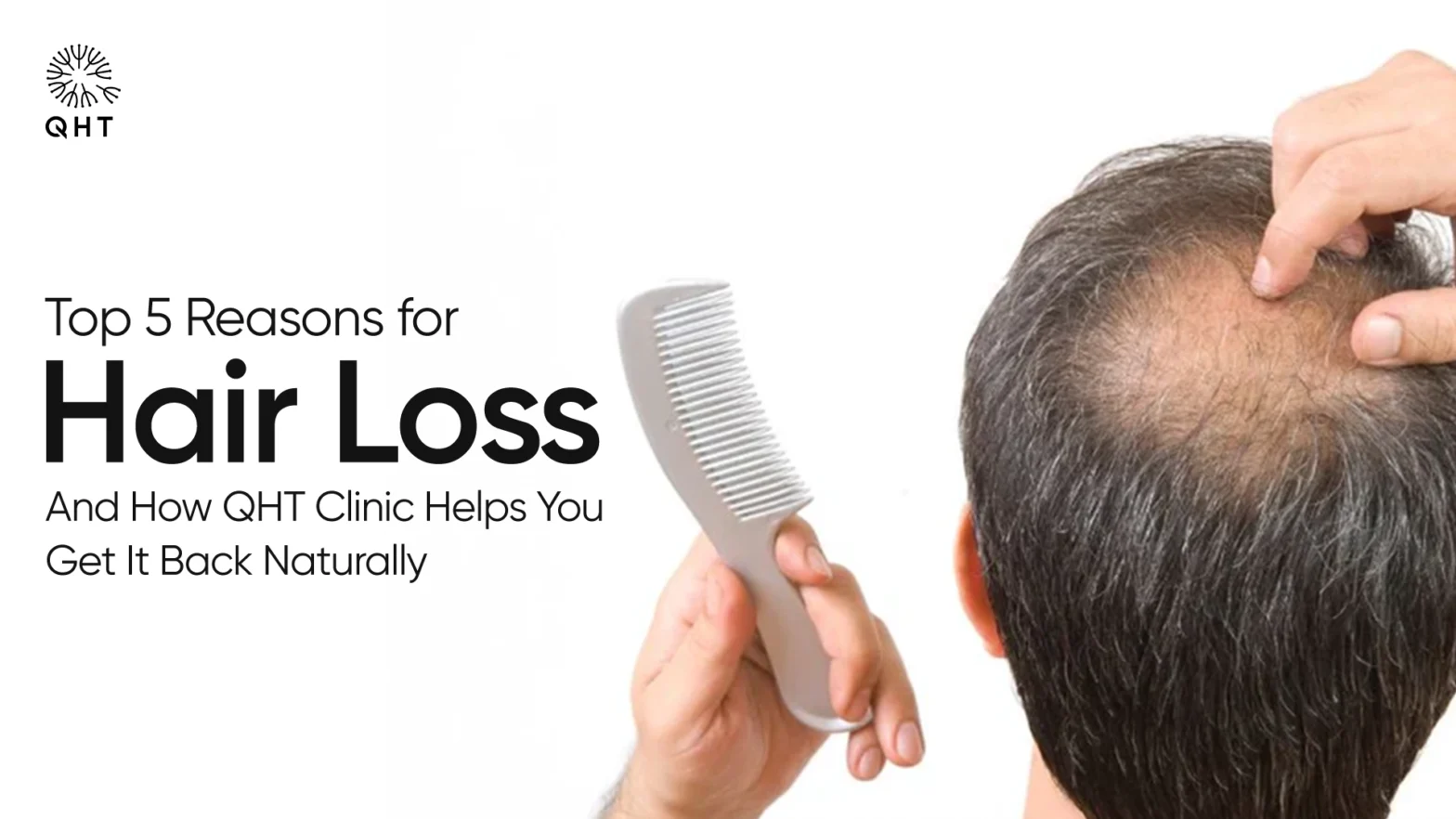 Top 5 Reasons for Hair Loss — And How QHT Clinic Helps You Get It Back Naturally